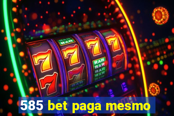 585 bet paga mesmo